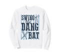 Funny Swing Dang Bat Baseball Sweatshirt - Casual Everyday Wear Men Women - T-Shirt, Sweatshirt, Hoodie