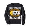 Busy Raising Ballers Softball Sweatshirt - Fun Novelty Design for Adults - T-Shirt, Sweatshirt, Hoodie