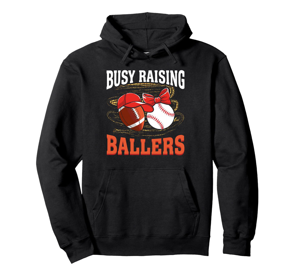 Busy Raising Ballers Football Baseball Hoodie - Fun Novelty Design Unisex - T-Shirt, Sweatshirt, Hoodie