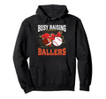 Busy Raising Ballers Football Baseball Hoodie - Fun Novelty Design Unisex - T-Shirt, Sweatshirt, Hoodie