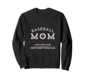 Baseball Mom Funny I Keep Sweatshirt - Custom Art Print Men Women - T-Shirt, Sweatshirt, Hoodie