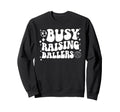 Busy Raising Ballers Soccer Volleyball Sweatshirt - Unique Graphic Unisex - T-Shirt, Sweatshirt, Hoodie