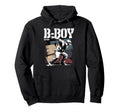 B Street Breakdance Dance Hip Hop Hoodie - Aesthetic Graphic Men Women - T-Shirt, Sweatshirt, Hoodie