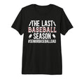 Mens Last Baseball Season Baseball T-Shirt - Unique Graphic Men Women - T-Shirt, Sweatshirt, Hoodie
