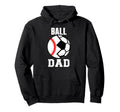 Ball Dad Funny Soccer Baseball Dad Hoodie - Graphic Print Unisex - T-Shirt, Sweatshirt, Hoodie