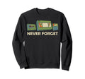 Never Forget Cassette Tape Vhs Sweatshirt - Streetwear Style Men Women - T-Shirt, Sweatshirt, Hoodie