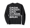 Dada Daddy Dad Baseball Coach Bruh Sweatshirt - Unique Graphic for Adults - T-Shirt, Sweatshirt, Hoodie