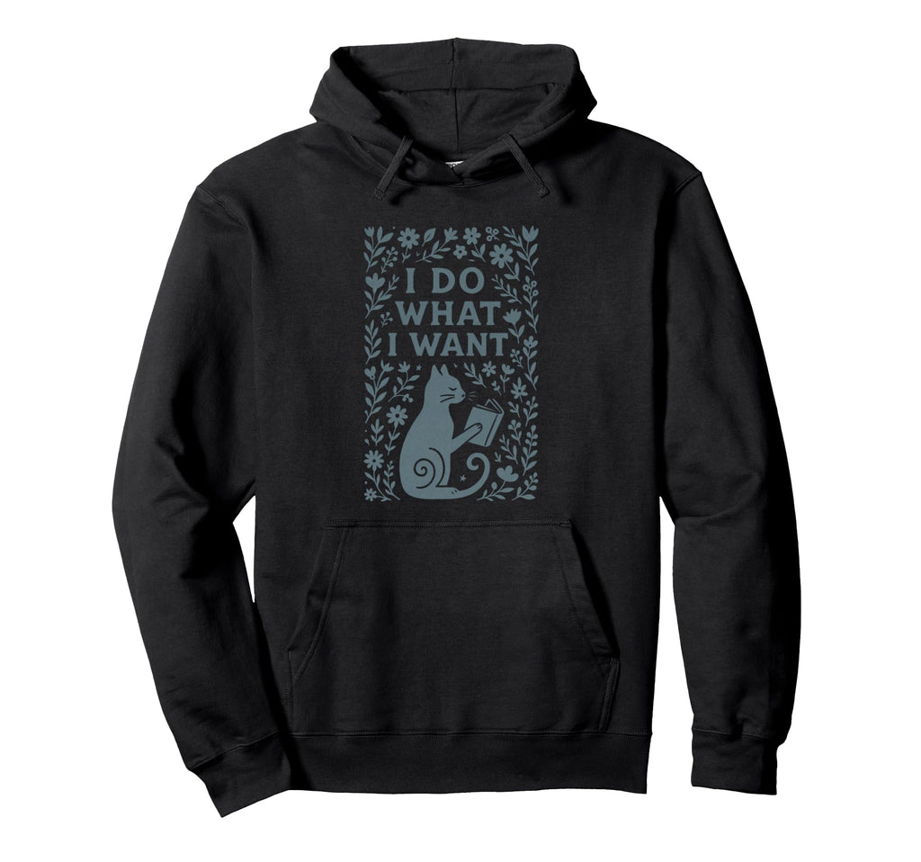 I Do What I Want Cat Bookworm Boho Hoodie - Fun Novelty Design Unisex - T-Shirt, Sweatshirt, Hoodie