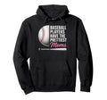Baseball Players Have Prettiest Moms Hoodie - Aesthetic Graphic Unisex - T-Shirt, Sweatshirt, Hoodie