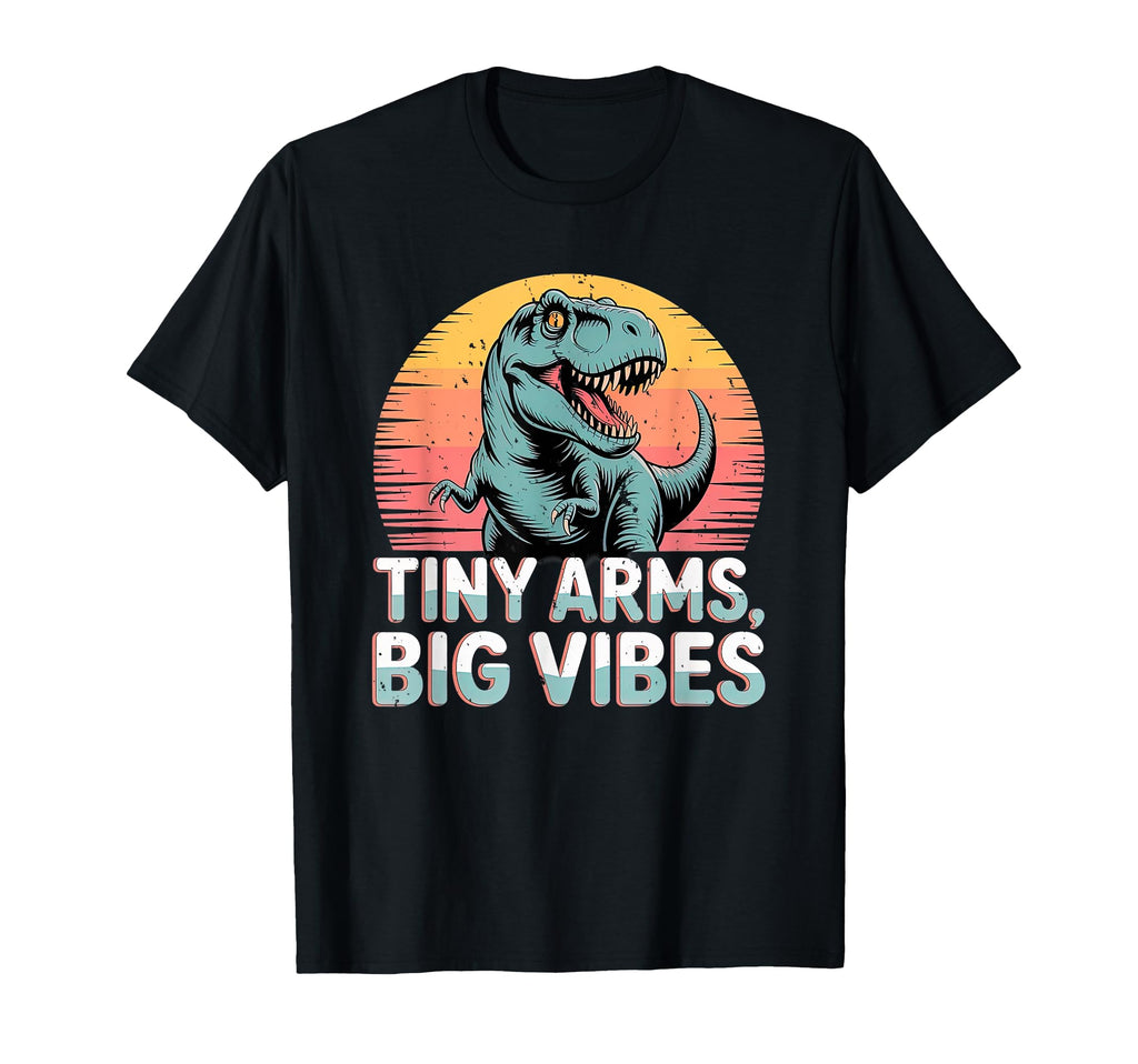 Tiny Arms Big Vibes Funny T Rex T-Shirt - Unique Graphic for Adults - T-Shirt, Sweatshirt, Hoodie