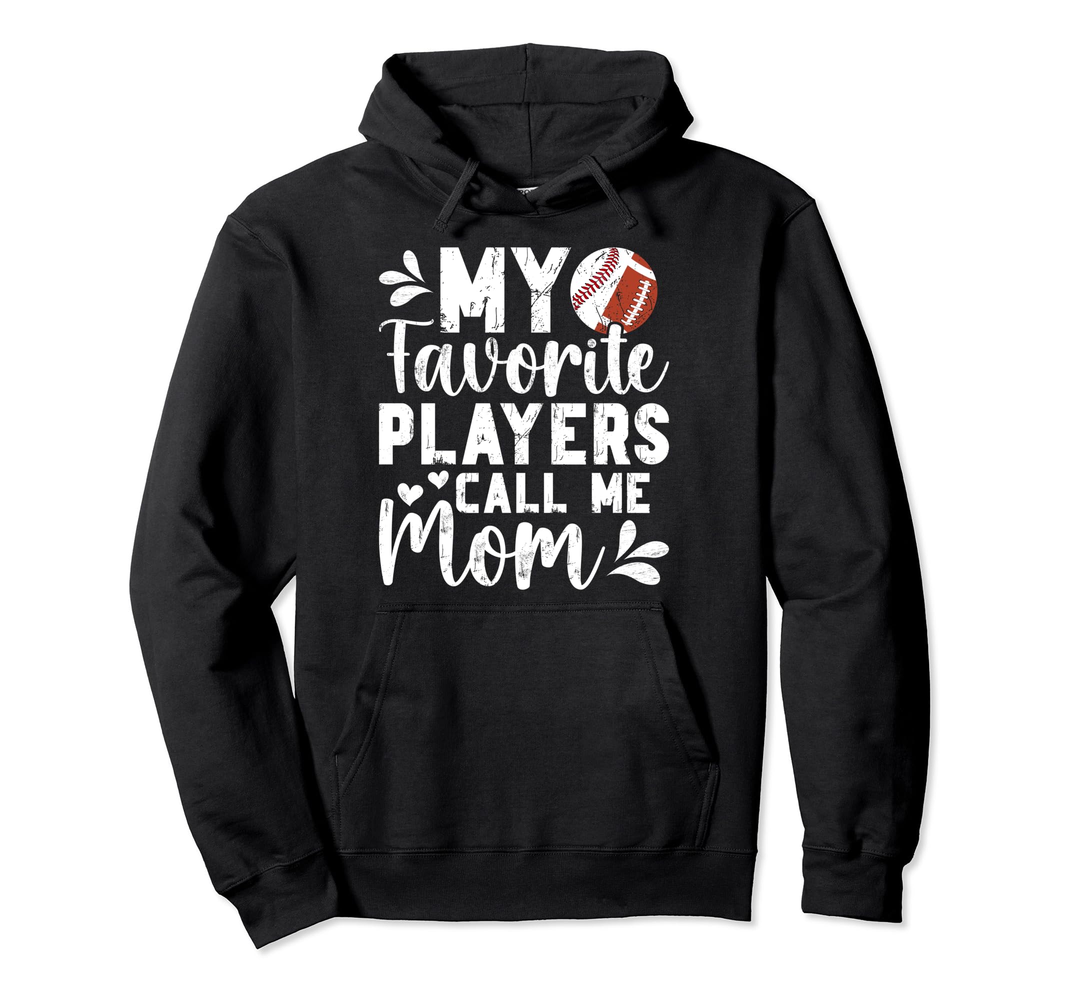 My Favorite Players Call Me Mom Hoodie - Casual Everyday Wear Unisex - T-Shirt, Sweatshirt, Hoodie