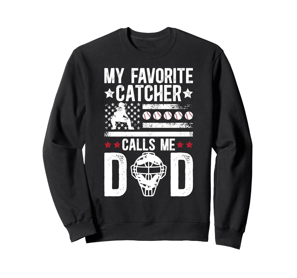 My Favorite Baseball Catcher Dad Sweatshirt - Fun Novelty Design Men Women - T-Shirt, Sweatshirt, Hoodie