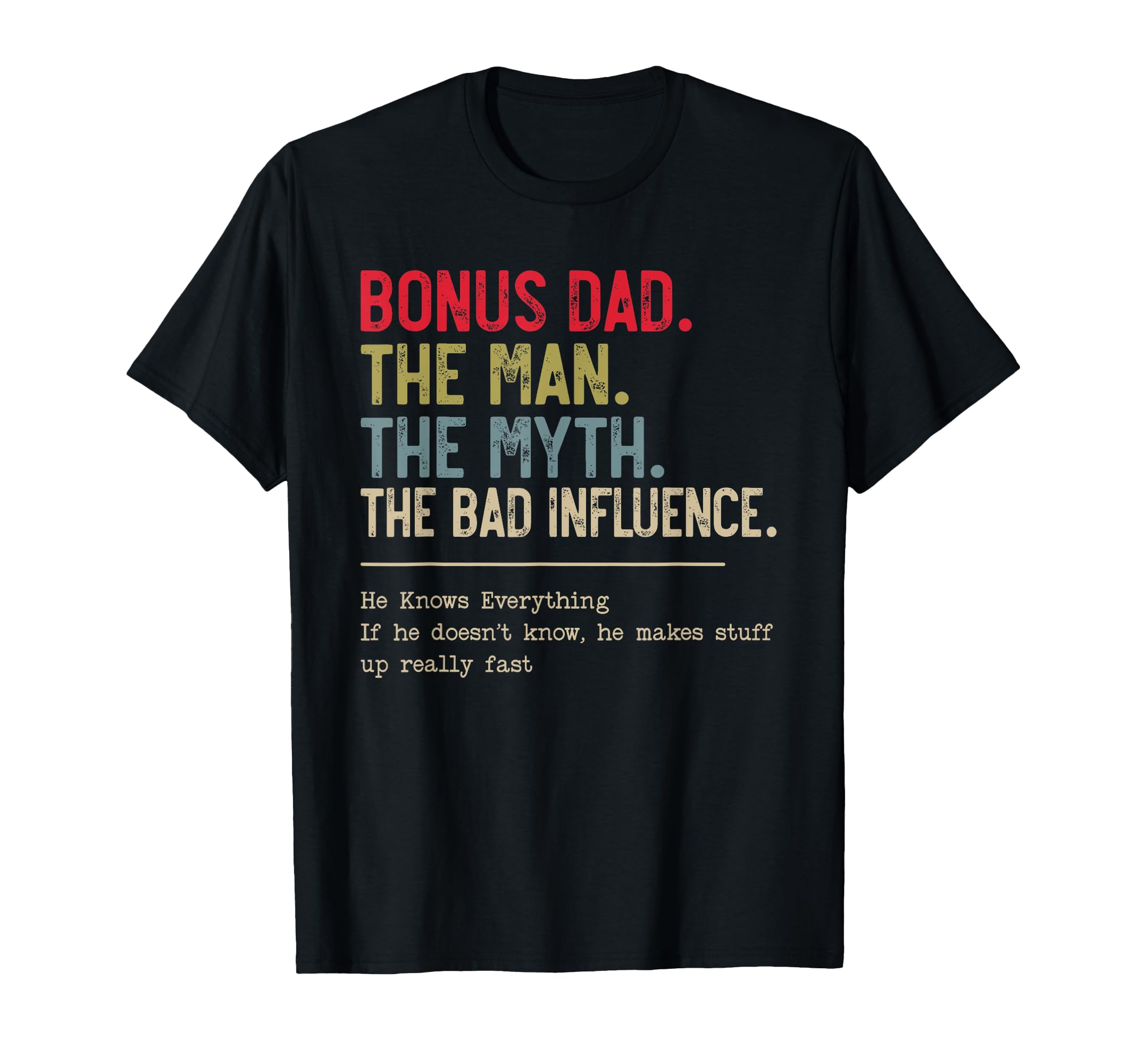 Bonus Dad Myth Bad Influence Funny T-Shirt - Fun Novelty Design for Adults - T-Shirt, Sweatshirt, Hoodie