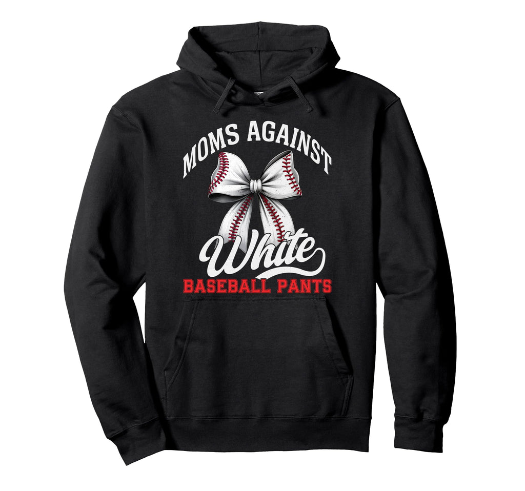Moms Against White Baseball Pants Hoodie - Fun Novelty Design Unisex - T-Shirt, Sweatshirt, Hoodie