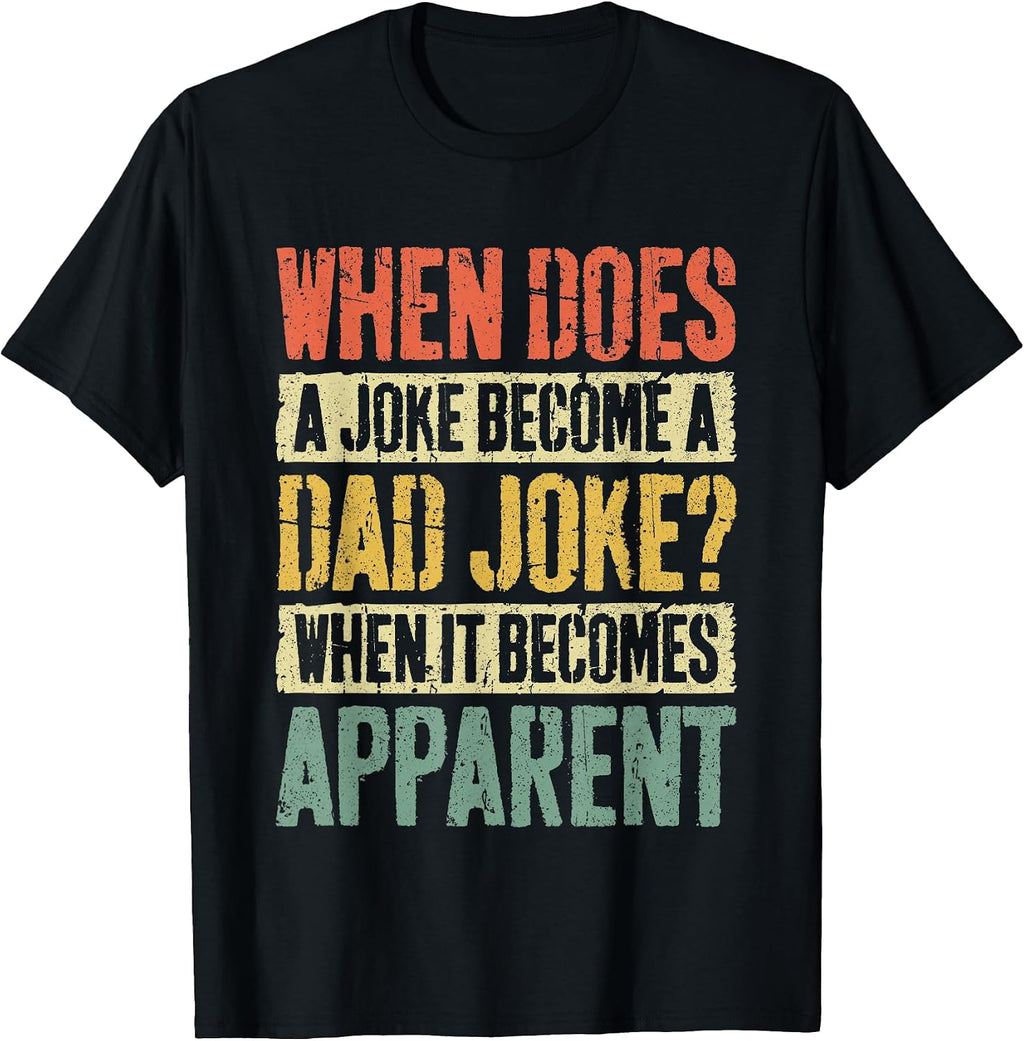 When Does A Joke Become Dad - Adult & Kids T-Shirts, Sweatshirts & Hoodies apparel design preview 1