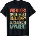 When Does A Joke Become Dad - Adult & Kids T-Shirts, Sweatshirts & Hoodies apparel design preview 1