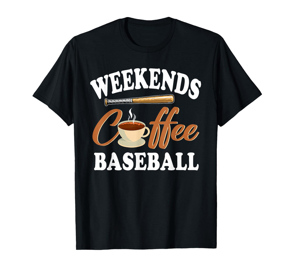 Weekends Coffee And Baseball T-Shirt - Fun Novelty Design for Adults - T-Shirt, Sweatshirt, Hoodie