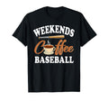 Weekends Coffee And Baseball T-Shirt - Fun Novelty Design for Adults - T-Shirt, Sweatshirt, Hoodie