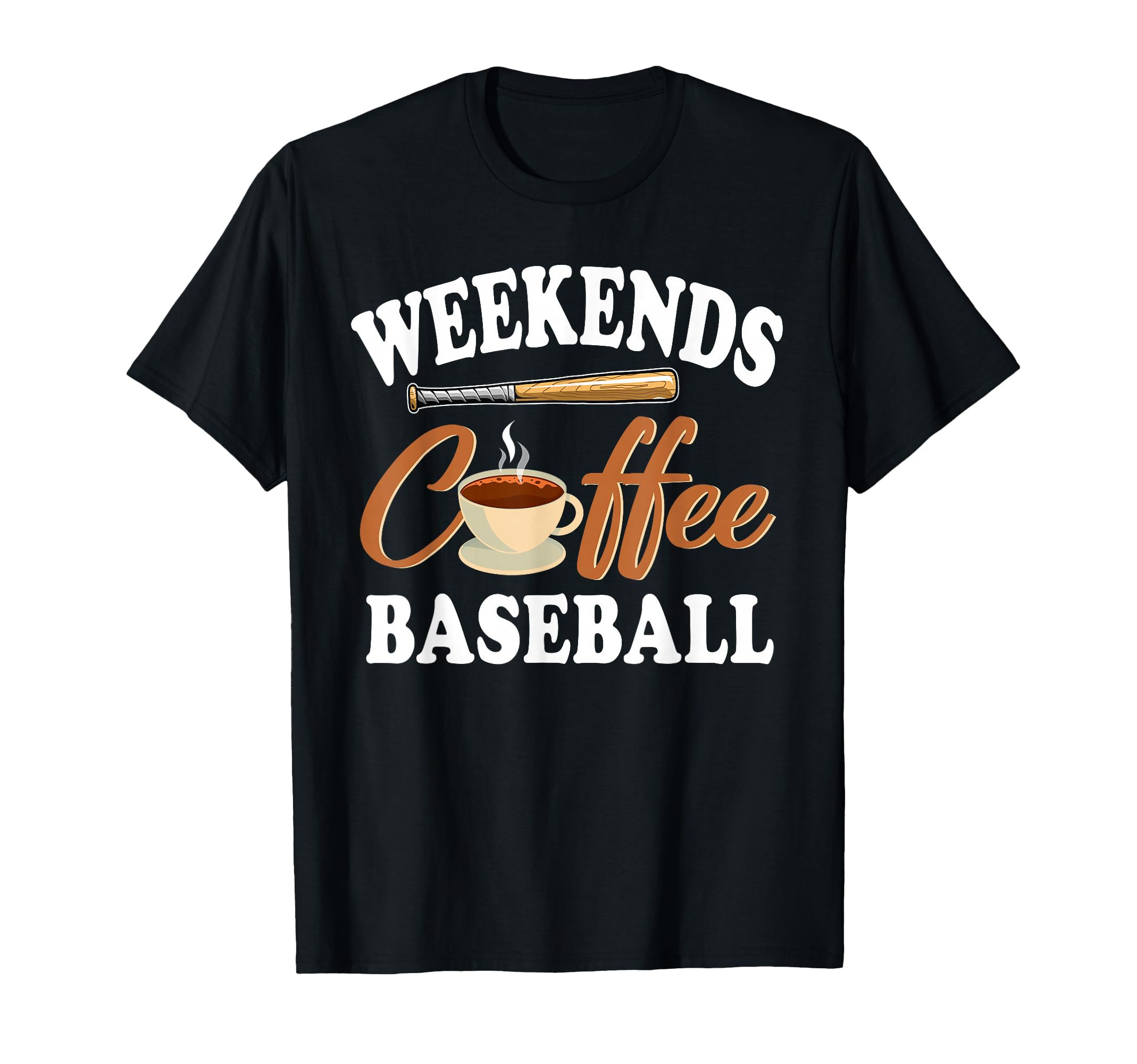 Weekends Coffee And Baseball T-Shirt - Fun Novelty Design for Adults - T-Shirt, Sweatshirt, Hoodie