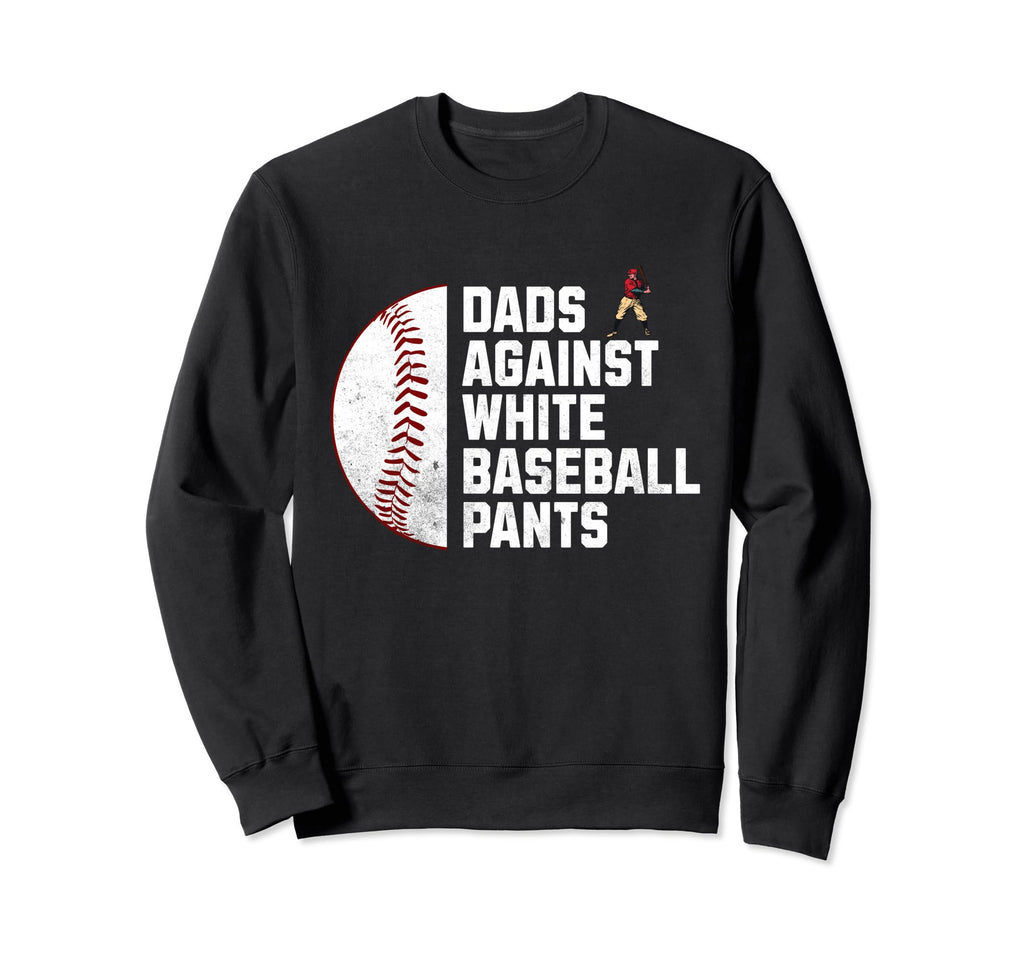Dads Against White Baseball Sweatshirt - Fun Novelty Design Men Women - T-Shirt, Sweatshirt, Hoodie