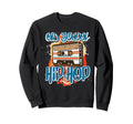 Old School Hip Hop 80S 90S Graffiti Sweatshirt - Streetwear Style Unisex - T-Shirt, Sweatshirt, Hoodie