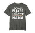 Baseball My Favorite Player Calls Me Nana T-Shirt - Streetwear Style Unisex - T-Shirt, Sweatshirt, Hoodie