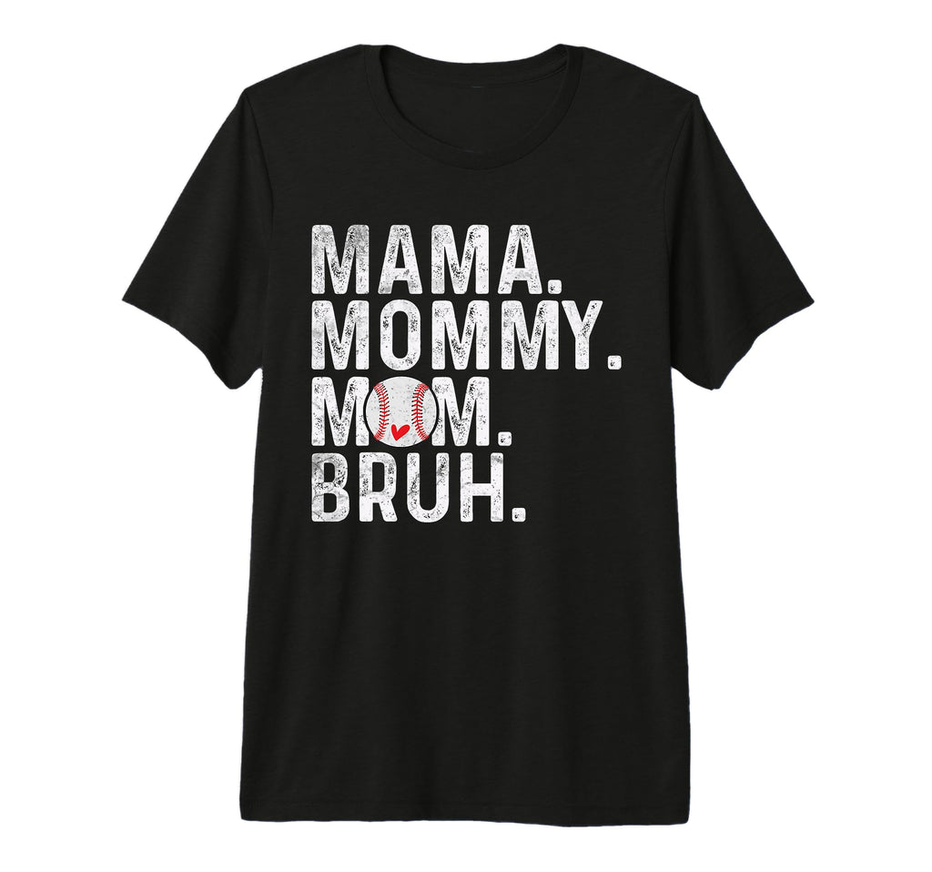 Mama Mommy Mom Bruh Baseball Mom T-Shirt - Custom Art Print Men Women - T-Shirt, Sweatshirt, Hoodie