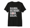 Mama Mommy Mom Bruh Baseball Mom T-Shirt - Custom Art Print Men Women - T-Shirt, Sweatshirt, Hoodie