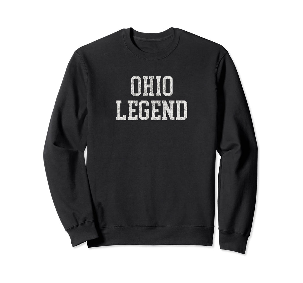 Ohio Legend Funny Distressed Sweatshirt - Streetwear Style Men Women - T-Shirt, Sweatshirt, Hoodie