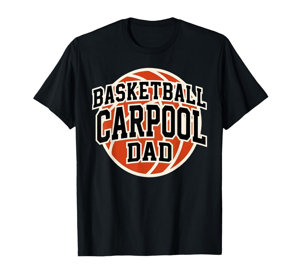 Basketball Carpool Dad Game Day Team T-Shirt - Fun Novelty Design Unisex - T-Shirt, Sweatshirt, Hoodie