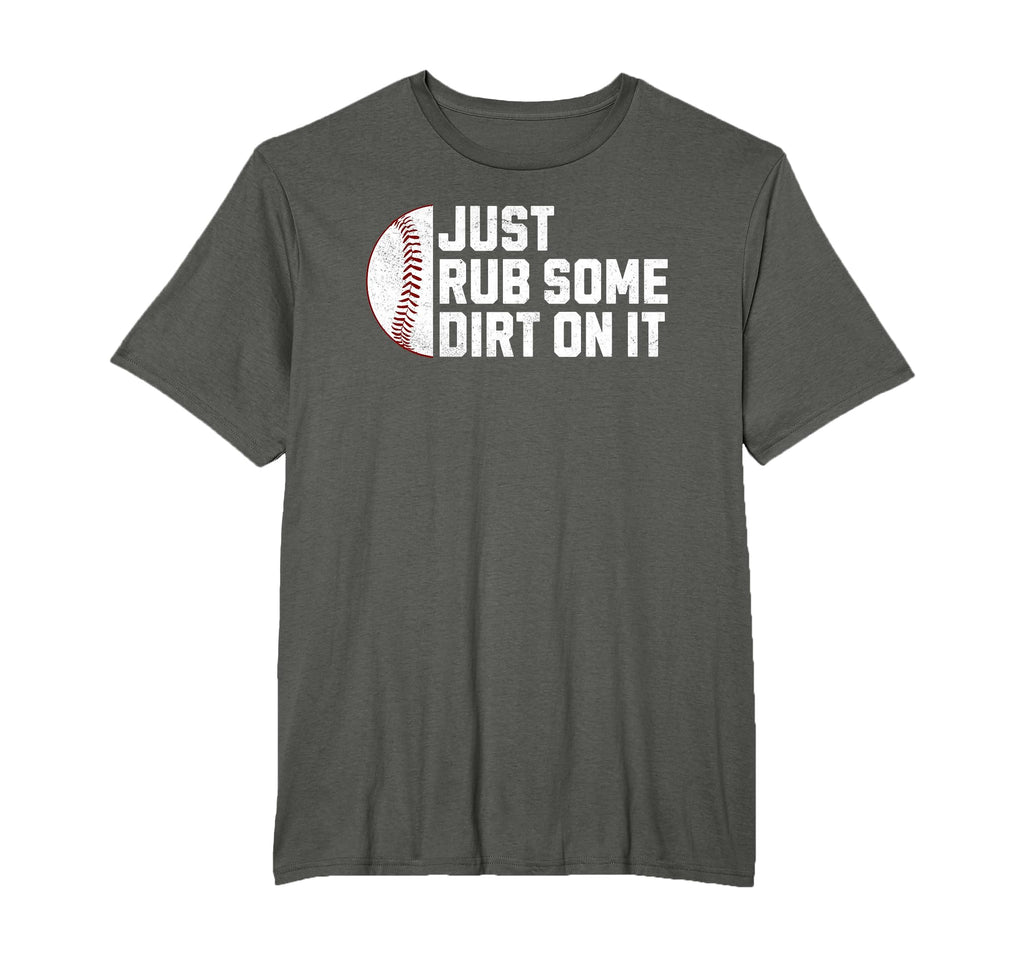 Funny Sports Meme Rub Some Dirt It T-Shirt - Novelty Apparel for Adults - T-Shirt, Sweatshirt, Hoodie