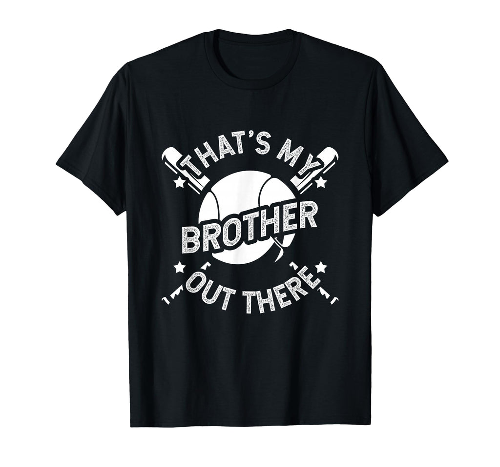 Thats My Brother Out There Baseball Big Bro T-Shirt - Graphic Print Unisex - T-Shirt, Sweatshirt, Hoodie