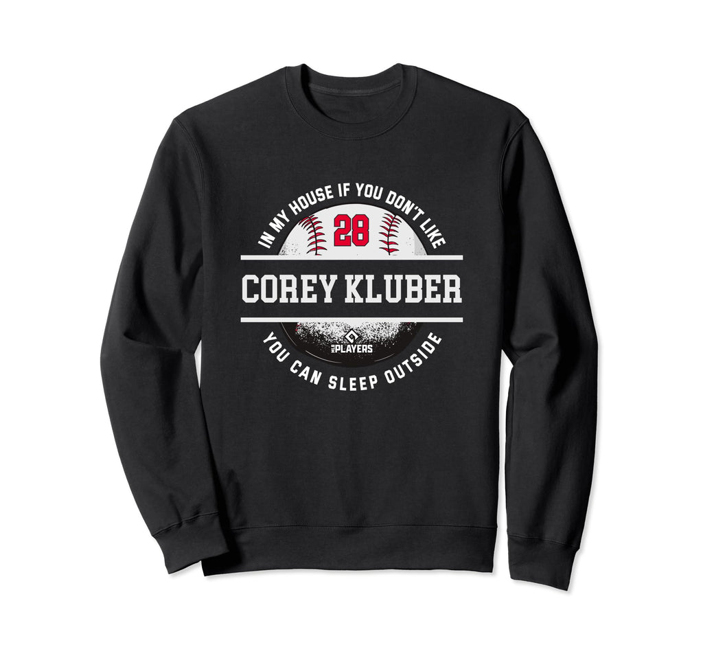 My House Corey Kluber Fans Funny Sweatshirt - Trendy Graphic for Adults - T-Shirt, Sweatshirt, Hoodie