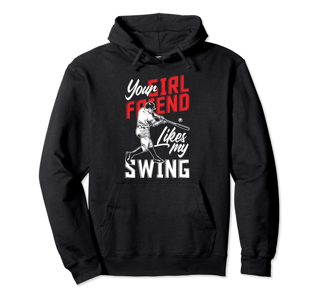 Your Girlfriend Likes My Swing Hoodie - Fun Novelty Design for Adults - T-Shirt, Sweatshirt, Hoodie