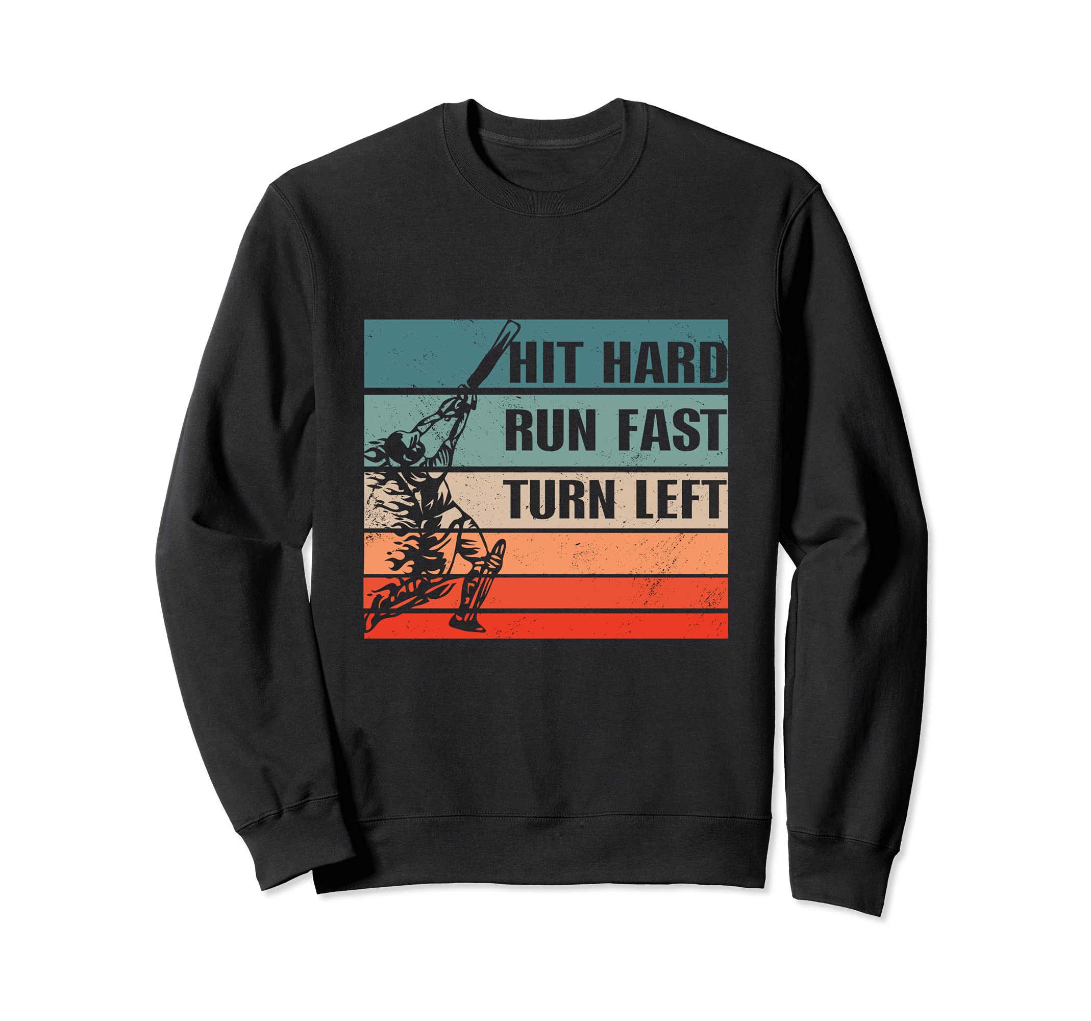 Hit Hard Run Fast Turn Left Funny Sweatshirt - Novelty Apparel Men Women - T-Shirt, Sweatshirt, Hoodie