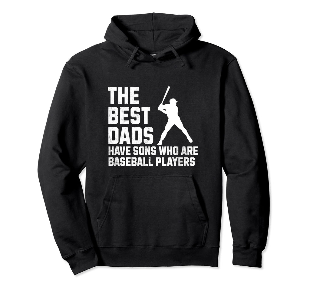 Fathers Day Best Dads Have Sons Who Are Hoodie - Unique Graphic Men Women - T-Shirt, Sweatshirt, Hoodie