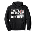 Thats My Son Baseball Dad Baseball Hoodie - Casual Everyday Wear Unisex - T-Shirt, Sweatshirt, Hoodie