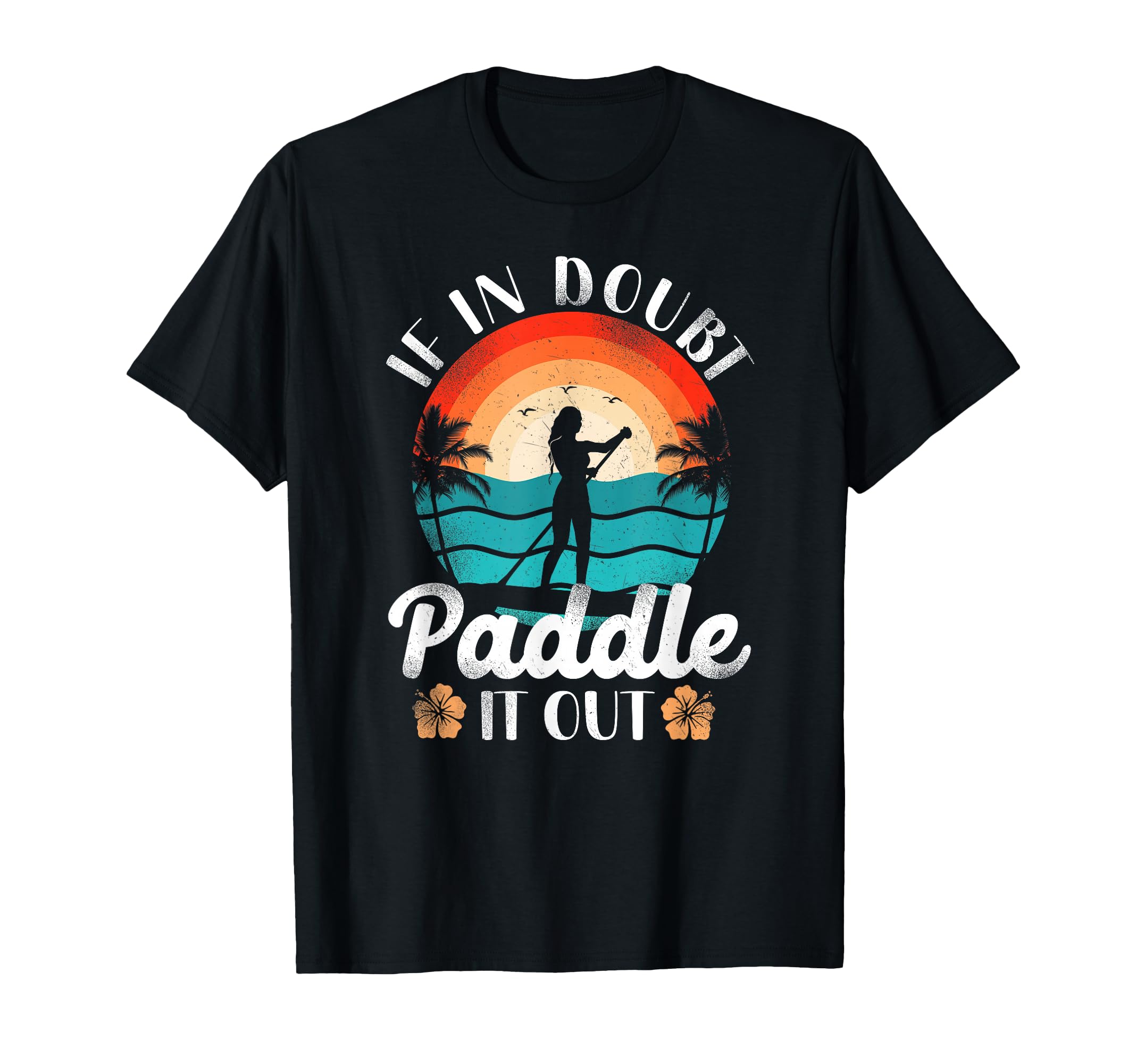 Sup Paddleboard Paddle It Out Sunset T-Shirt - Casual Everyday Wear Unisex - T-Shirt, Sweatshirt, Hoodie