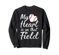 My Heart Is That Field Baseball Sweatshirt - Fun Novelty Design for Adults - T-Shirt, Sweatshirt, Hoodie