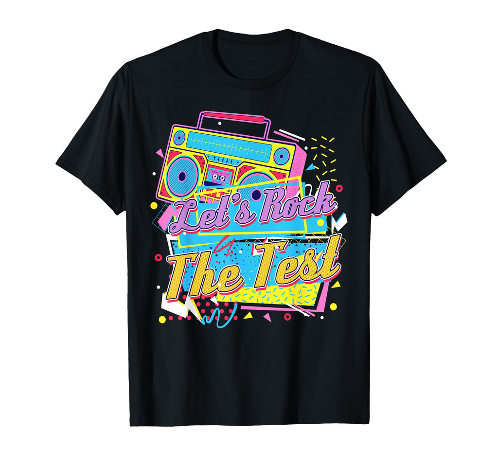 Test Day Teacher Motivation 80S T-Shirt - Fun Novelty Design Men Women - T-Shirt, Sweatshirt, Hoodie