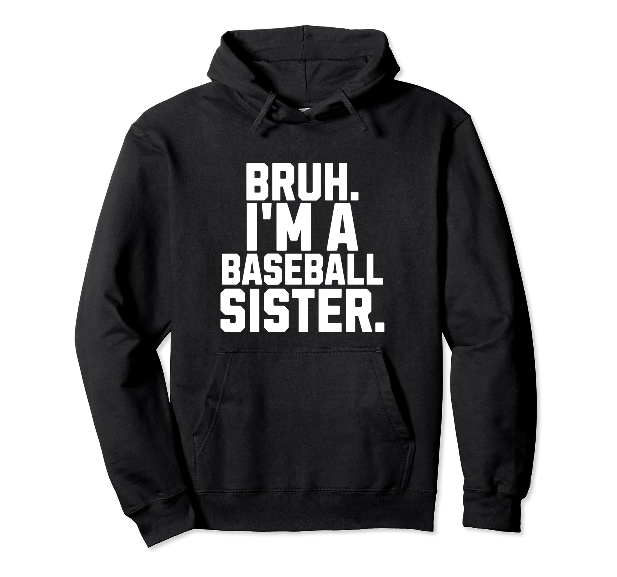 Sarcastic Bruh Baseball Sister Fan Hoodie - Novelty Apparel for Adults - T-Shirt, Sweatshirt, Hoodie