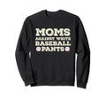 Moms Against White Baseball Pants Funny Sweatshirt - Unique Graphic Unisex - T-Shirt, Sweatshirt, Hoodie