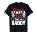 My Favorite Baseball Player Calls Me T-Shirt - Streetwear Style Unisex - T-Shirt, Sweatshirt, Hoodie