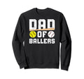 Dad Ballers Softball Baseball Dad Sweatshirt - Streetwear Style for Adults - T-Shirt, Sweatshirt, Hoodie