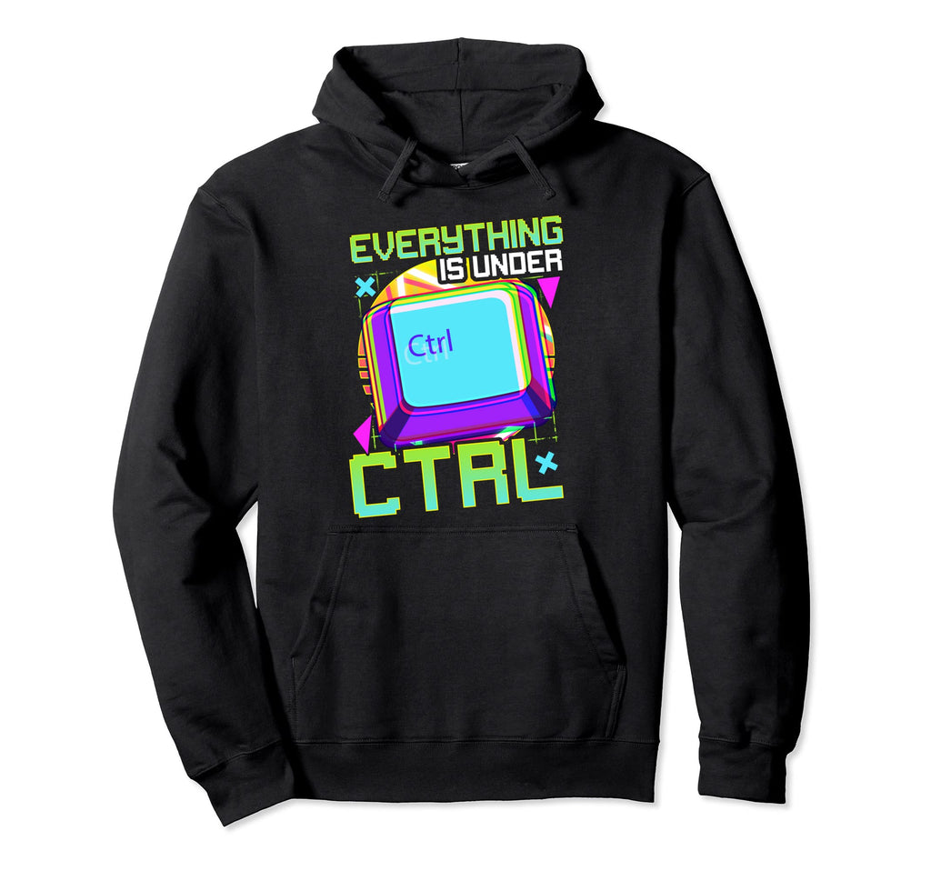 Vaporwave Everything Is Under Ctrl Hoodie - Fun Novelty Design Men Women - T-Shirt, Sweatshirt, Hoodie