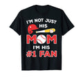 Im Not Just His Mom Number 1 Fan T-Shirt - Minimalist Print Men Women - T-Shirt, Sweatshirt, Hoodie