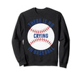 There Is No Crying Baseball Funny Mom Sweatshirt - Custom Art Print Unisex - T-Shirt, Sweatshirt, Hoodie