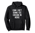 Can I Get Some Ice Cream Here Distressed Hoodie - Trendy Graphic for Adults - T-Shirt, Sweatshirt, Hoodie