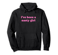 Ive Been Nasty Y2K Aesthetic Hoodie - Aesthetic Graphic Men Women - T-Shirt, Sweatshirt, Hoodie
