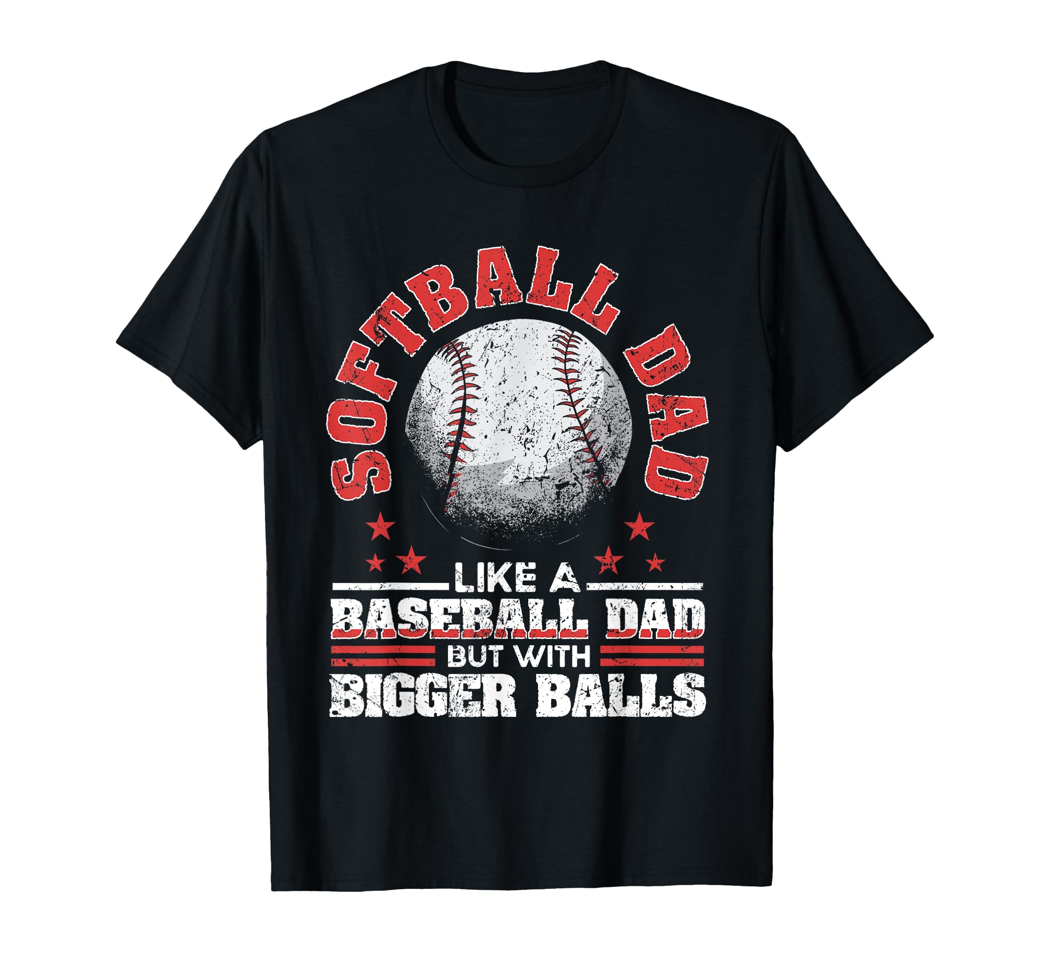 Softball Dad Like Baseball Dad Bigger T-Shirt - Novelty Apparel Unisex - T-Shirt, Sweatshirt, Hoodie